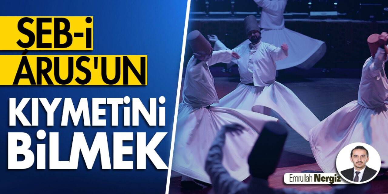 Şeb-i Arus’un Kıymetini Bilmek