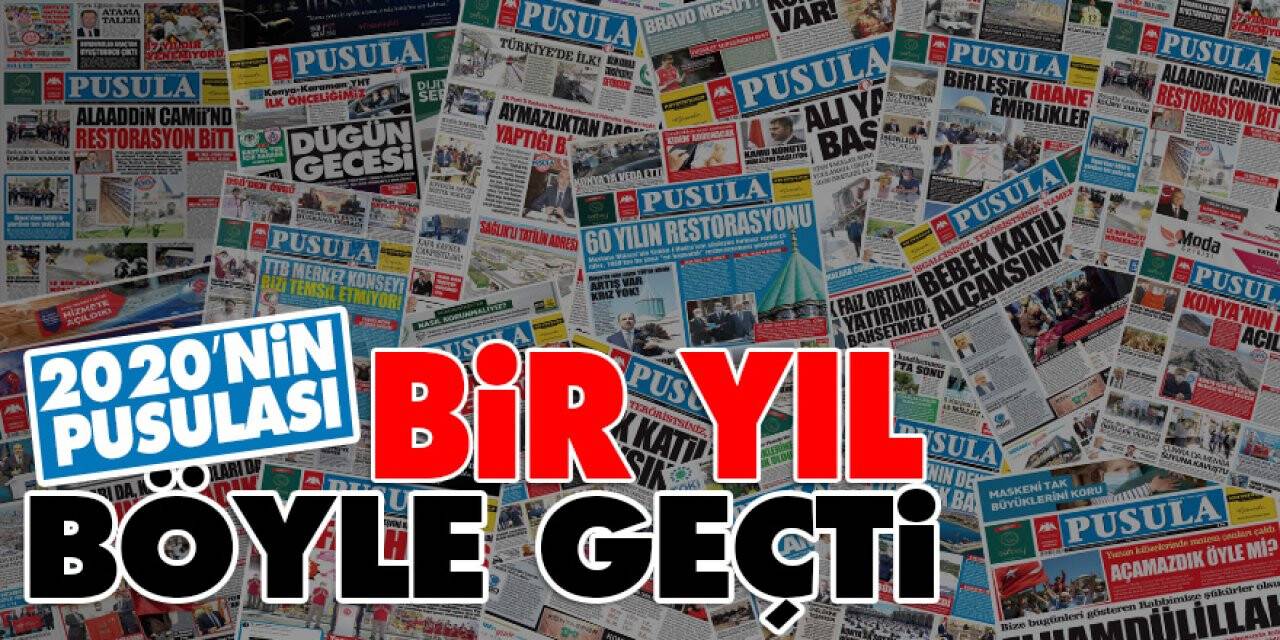 2020’nin Pusulası Bir Yıl Böyle Geçti