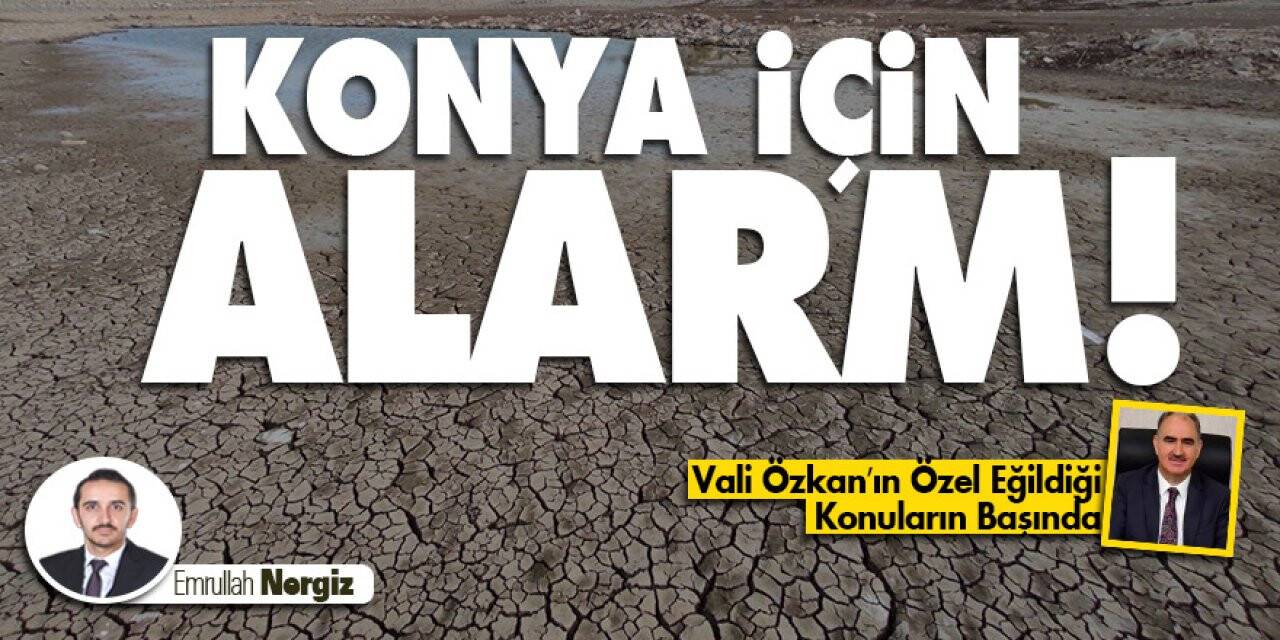Konya İçin Alarm!