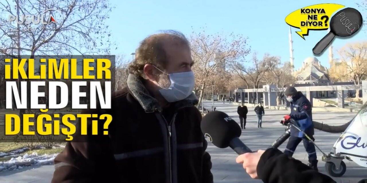 Sizce iklimler neden değişti?