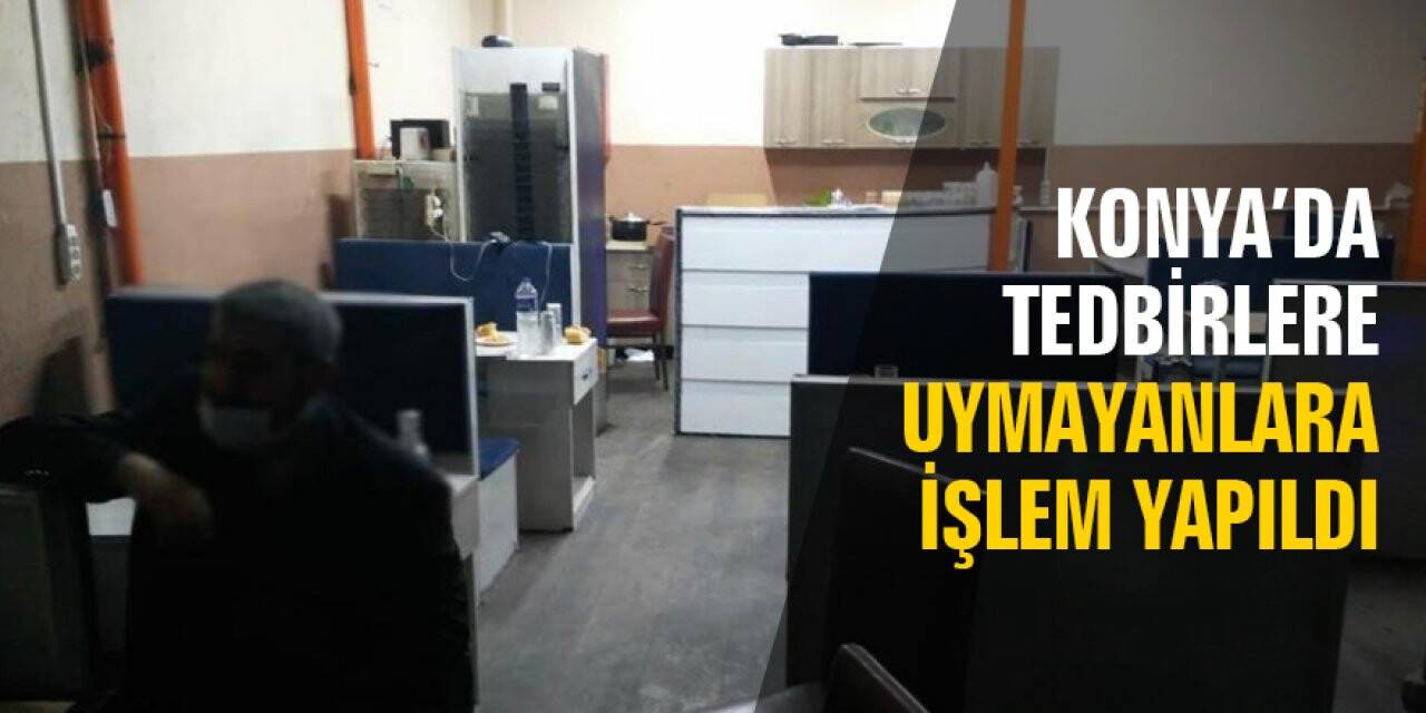 Konya'da koronavirüs tedbirlerine uymayanlara ceza