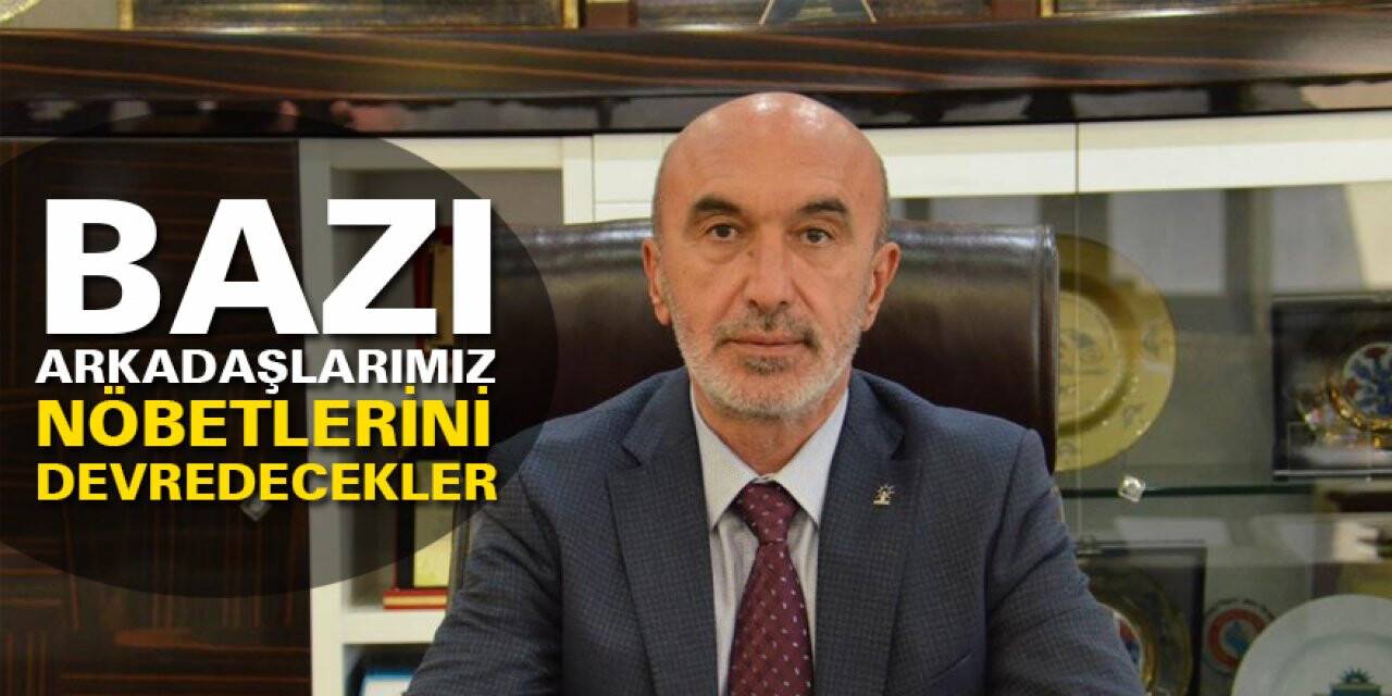 Bazı arkadaşlarımız nöbetlerini devredecekler