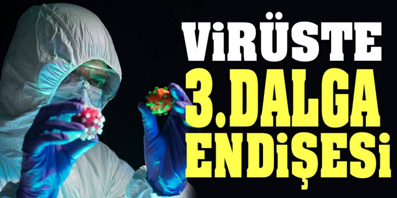 Virüste 3. Dalga Endişesi