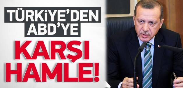 Türkiye'den ABD'ye karşı hamle