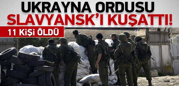 Ukrayna ordusu Slavyansk'ın etrafını kuşattı!