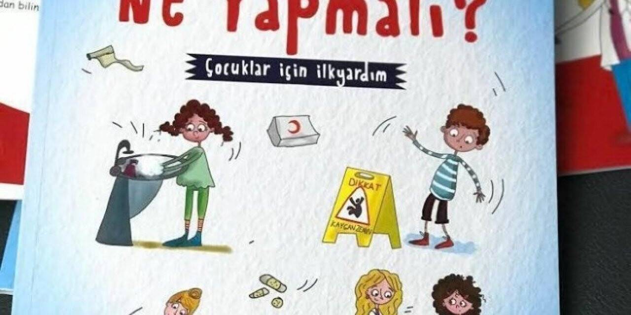 Türkiye’nin çocuklara yönelik ilk ilkyardım kitabı raflardaki yerini aldı
