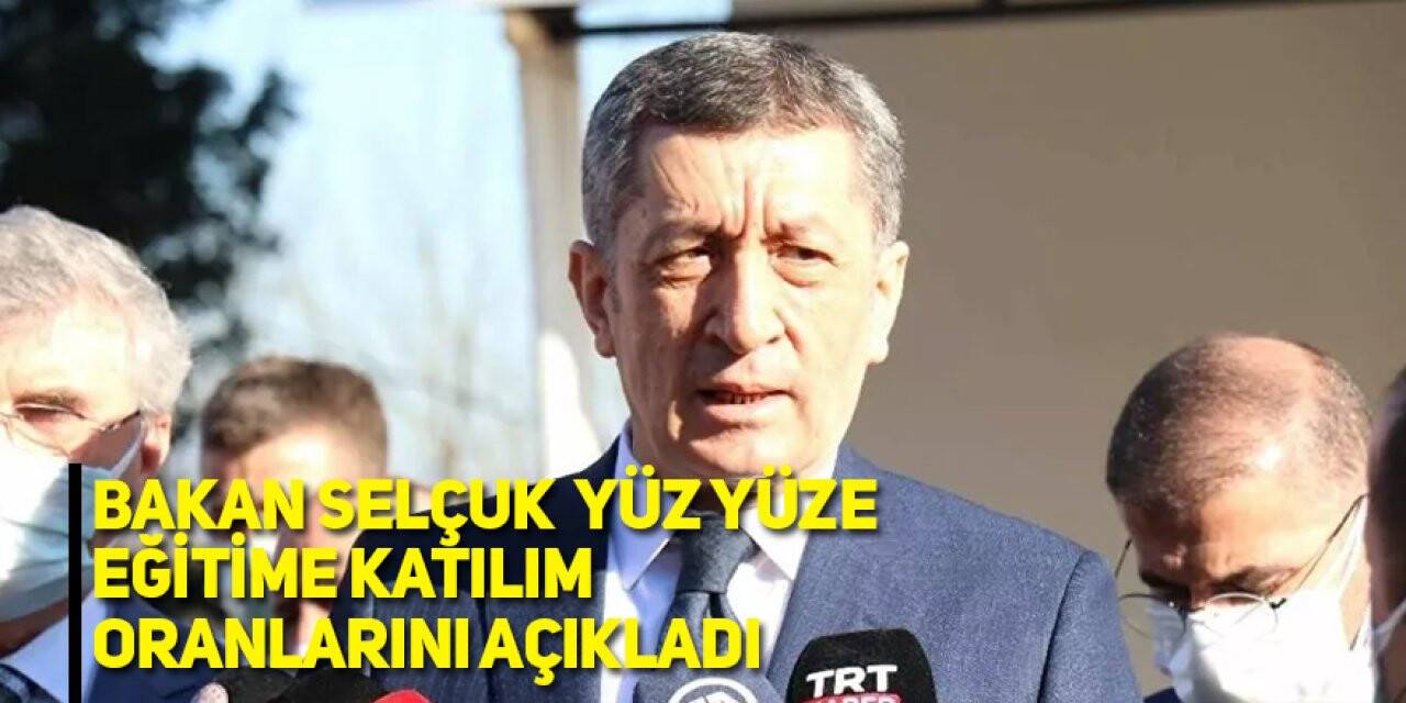 Bakan Selçuk, yüz yüze eğitime katılım oranlarını açıkladı