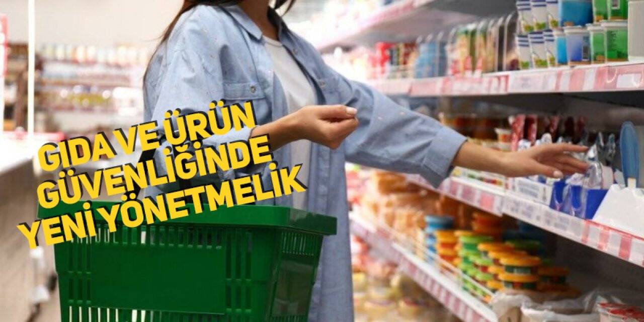 Gıda ve ürün güvenliğinde yeni yönetmelik