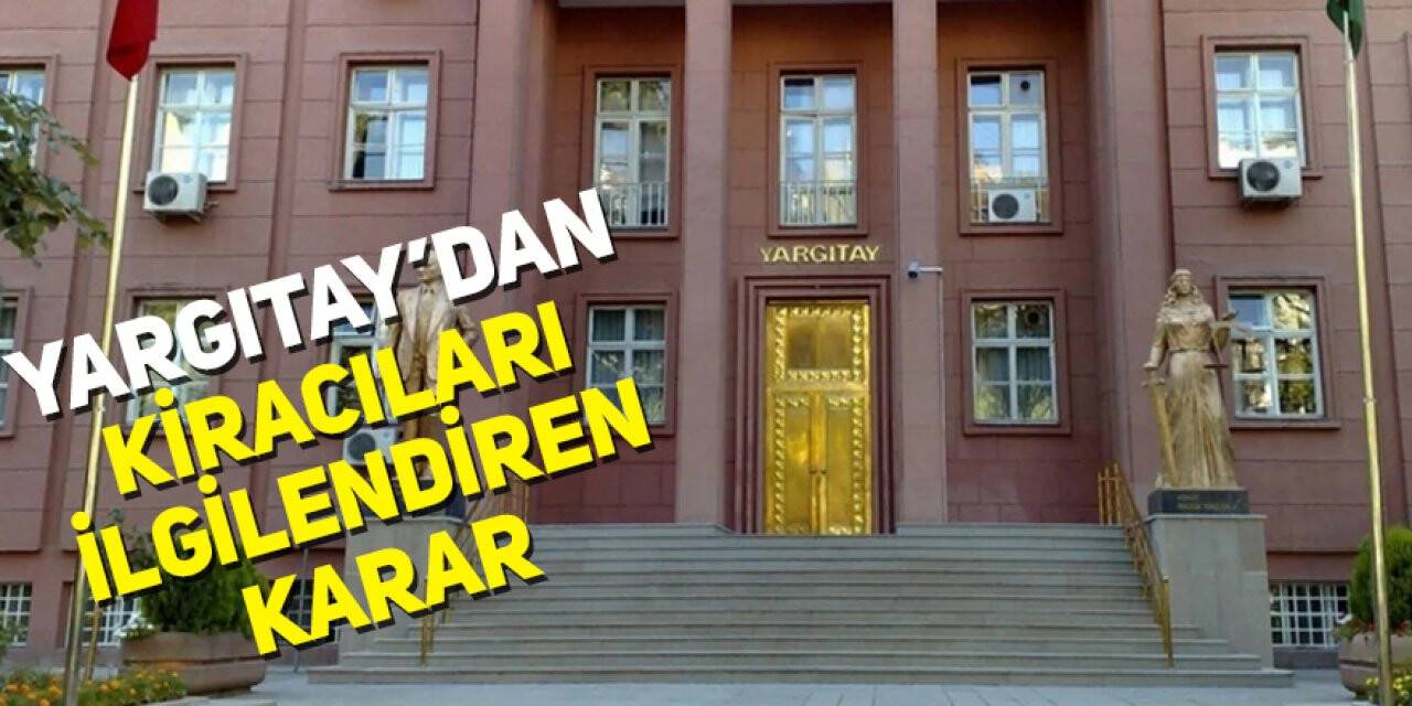 Yargıtay'dan kiracıları ilgilendiren karar