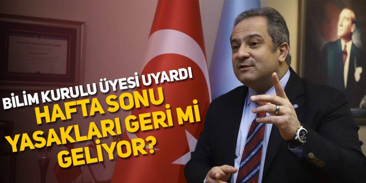 Hafta sonu yasakları geri mi geliyor?