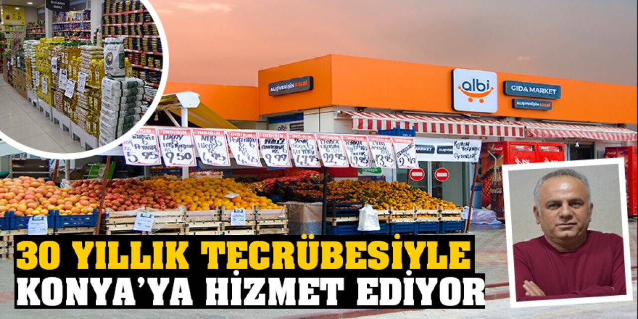 30 Yıllık Tecrübesiyle  Konya’ya Hizmet Ediyor