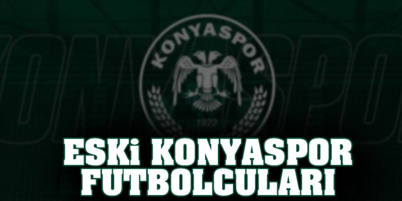 Eski Konyaspor futbolcuları