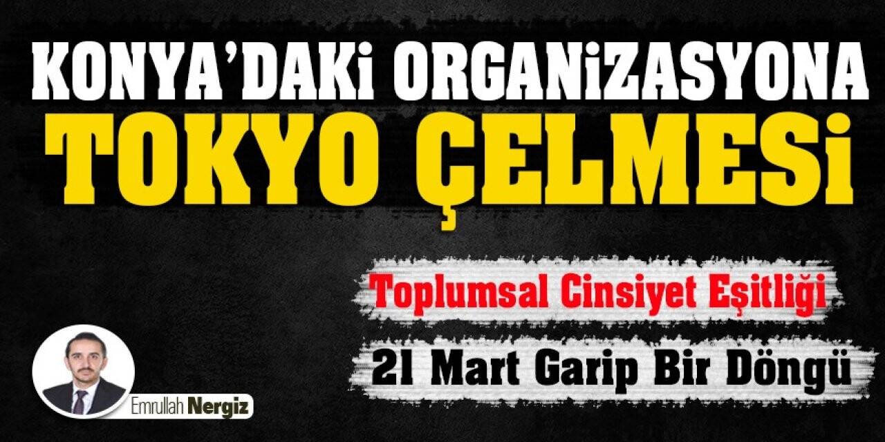 Konya’daki Organizasyona Tokyo Çelmesi