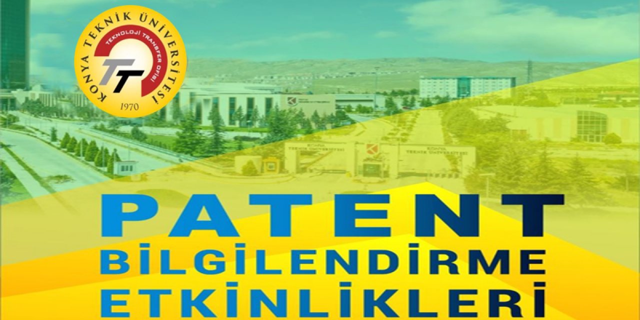 Konya Teknik Üniversitesi "Patent Bilgilendirme Etkinlikleri" başladı