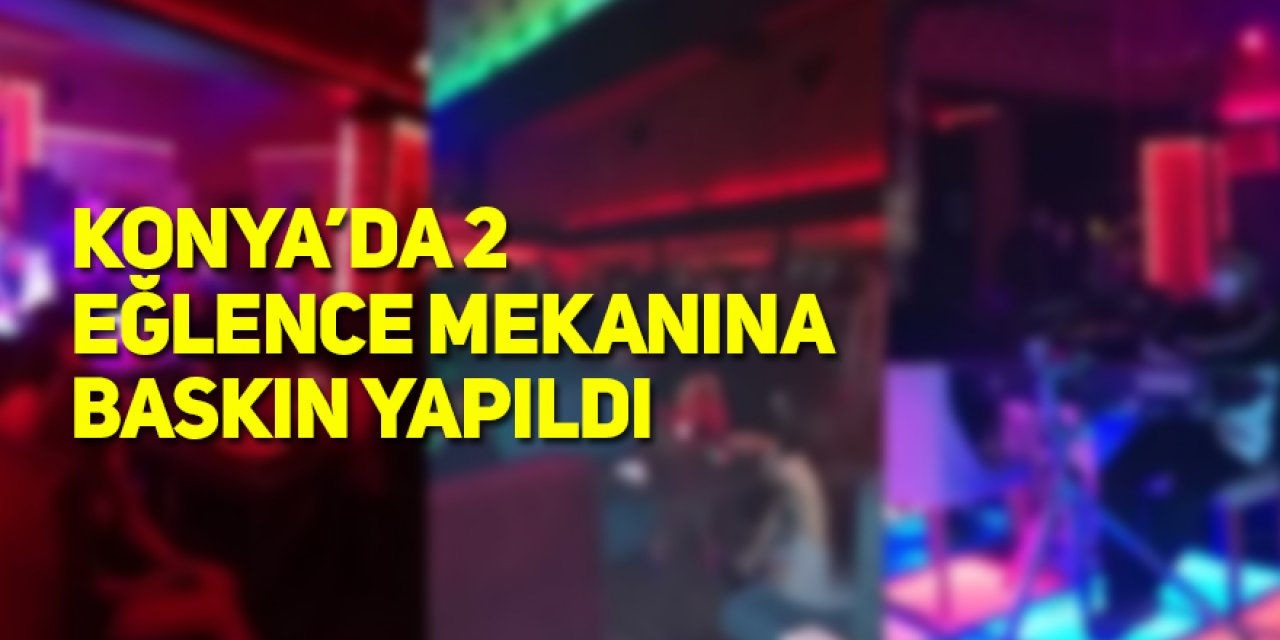 "Çok yüksek riskli" kategorisindeki Konya'da 2 eğlence mekanında yakalanan 47 kişiye ceza
