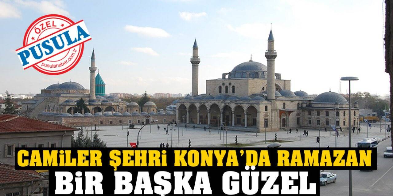 Camiler Şehri Konya'da Ramazan Bir Başka Güzel
