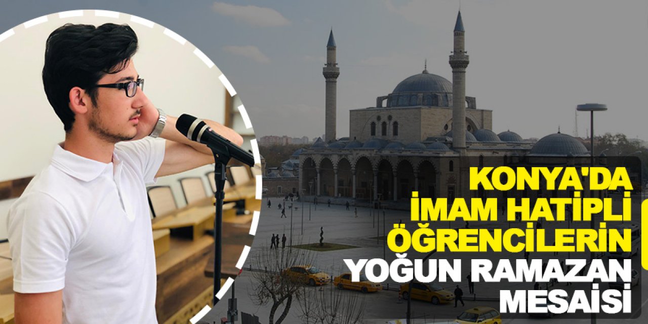 Konya'da imam hatipli öğrencilerin yoğun ramazan mesaisi