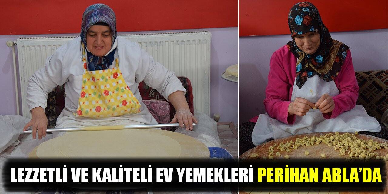 Lezzetli ve kaliteli ev yemekleri Perihan Abla’da