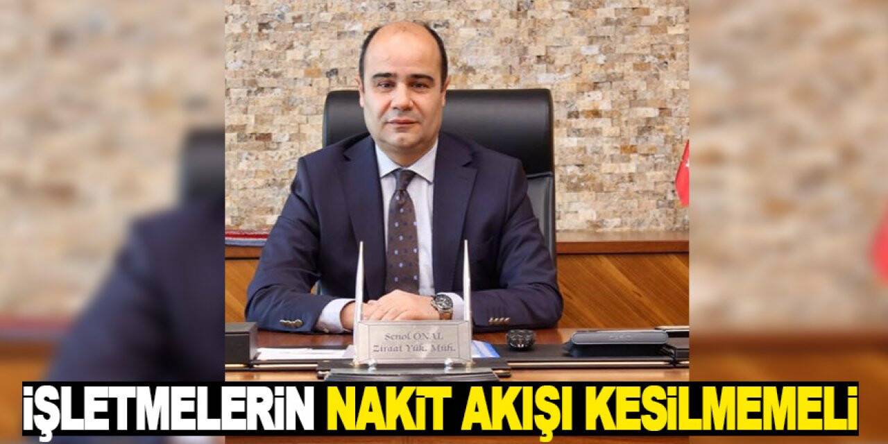 'İşletmelerin nakit akışı kesilmemeli'