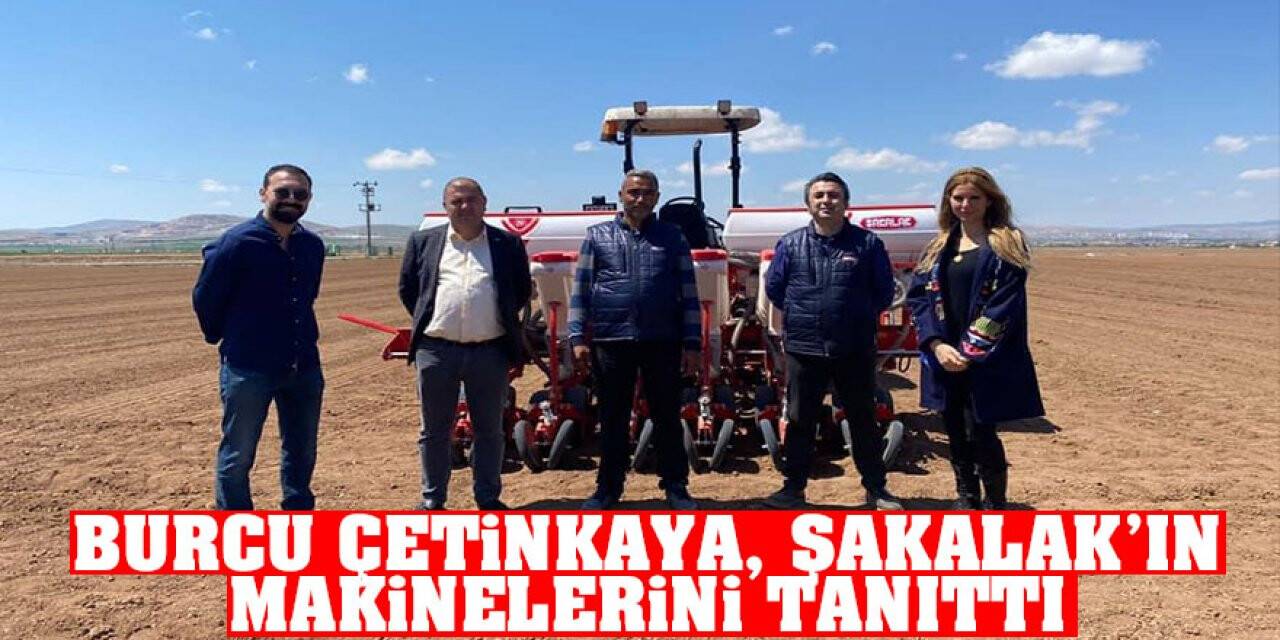 Burcu Çetinkaya, Şakalak’ın makinelerini tanıttı