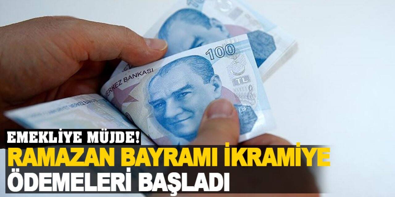 Emeklilerin Ramazan Bayramı ikramiyeleri ödenmeye başladı