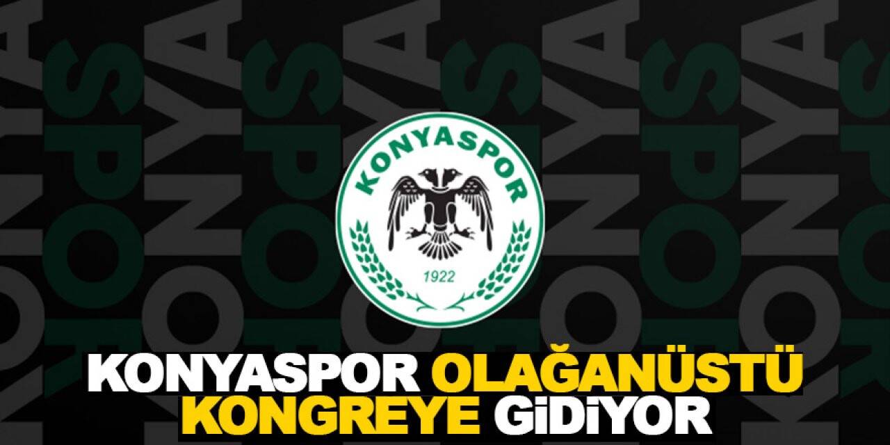 Konyaspor olağanüstü kongreye gidiyor