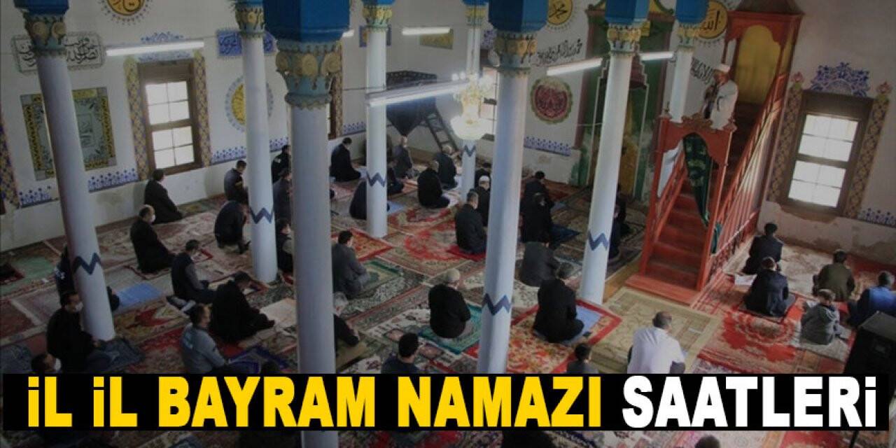 İl il bayram namazı saatleri