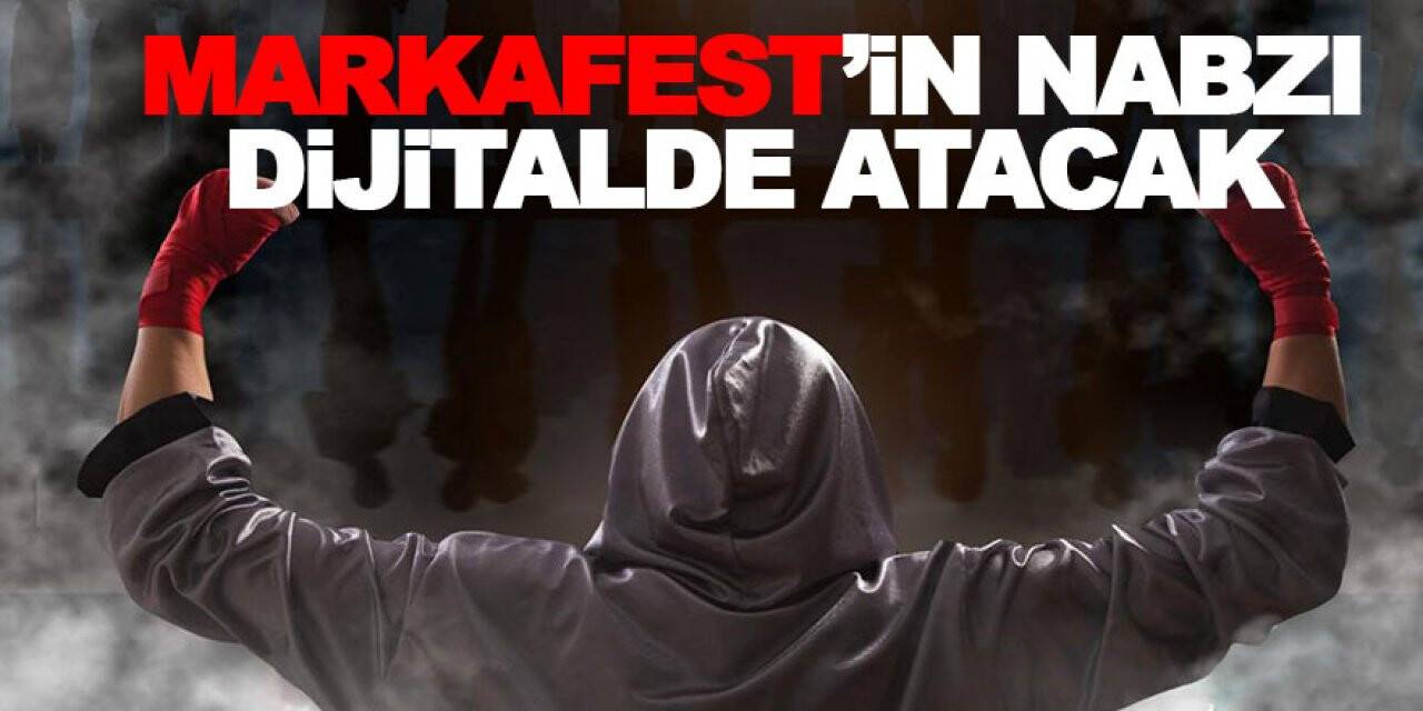 MarkaFest’in nabzı dijitalde atacak