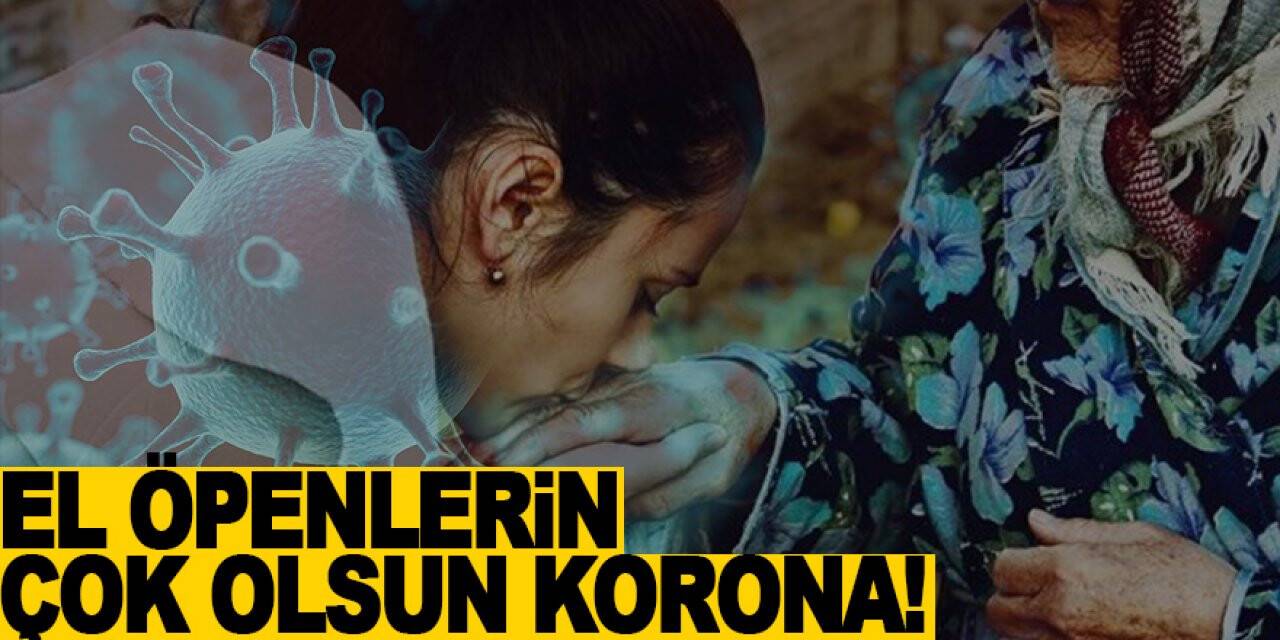 El Öpenlerin Çok Olsun Korona!