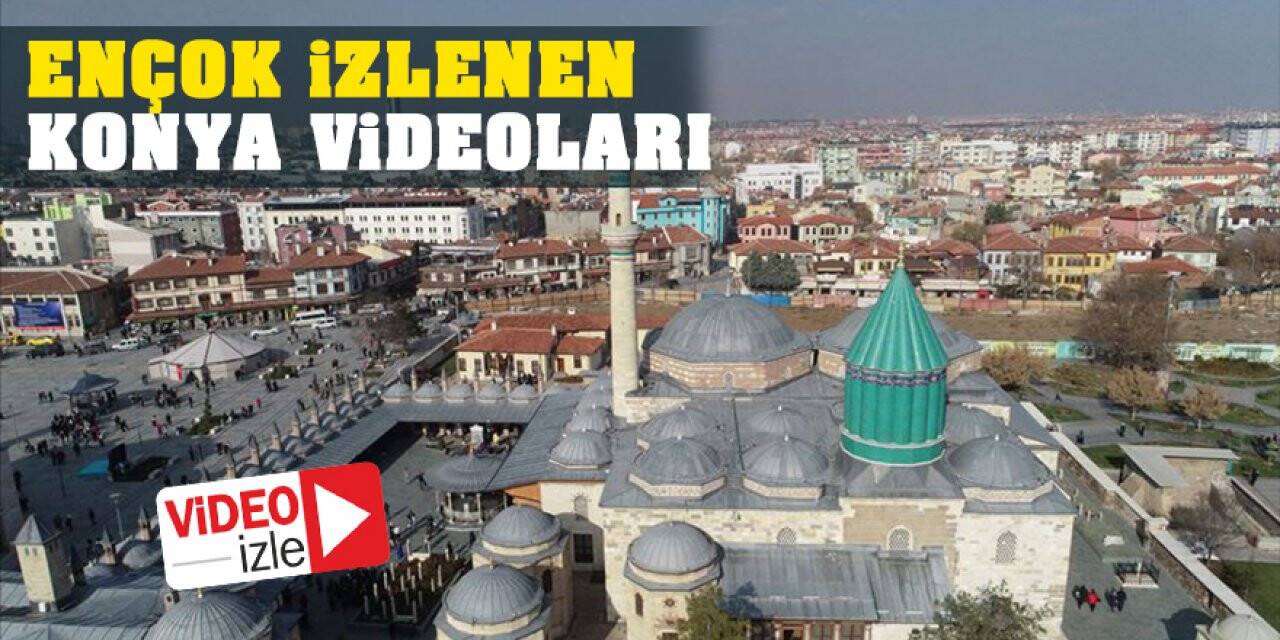 Bu yıl en çok izlenen Konya videoları!  İşte en çok izlenenler..