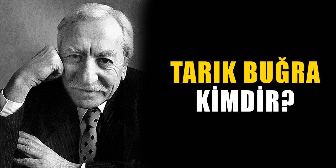 Tarık Buğra kimdir, nereli? Tarık Buğra biyografisi