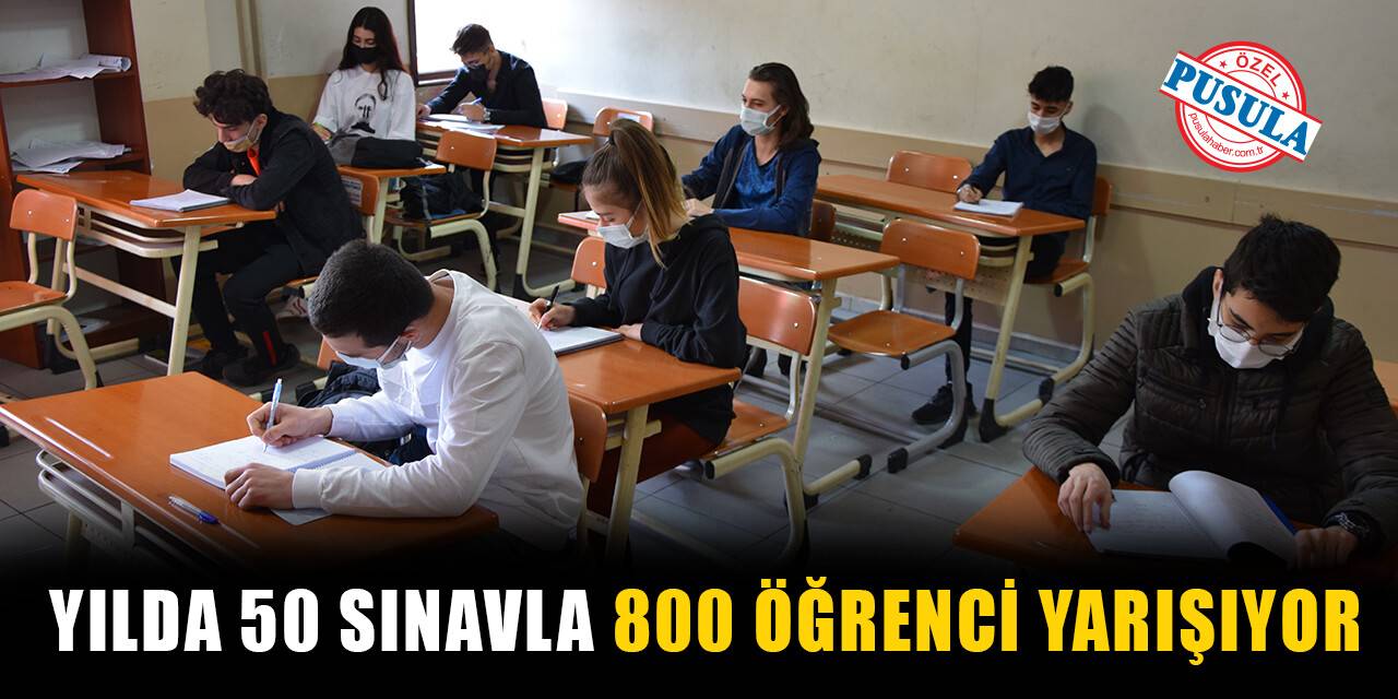 Yılda 50 sınavla 800 öğrenci yarışıyor