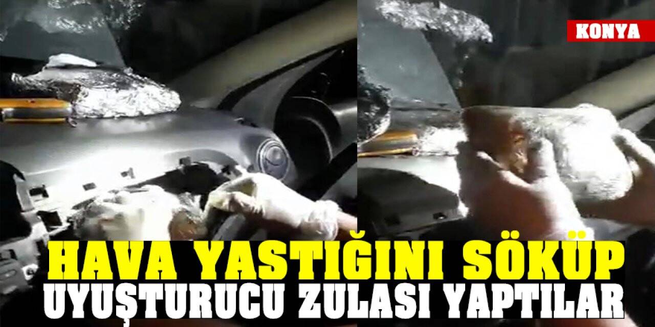 Konya'da uyuşturucu operasyonu! Hava yastığını söküp uyuşturucu zulası yaptılar