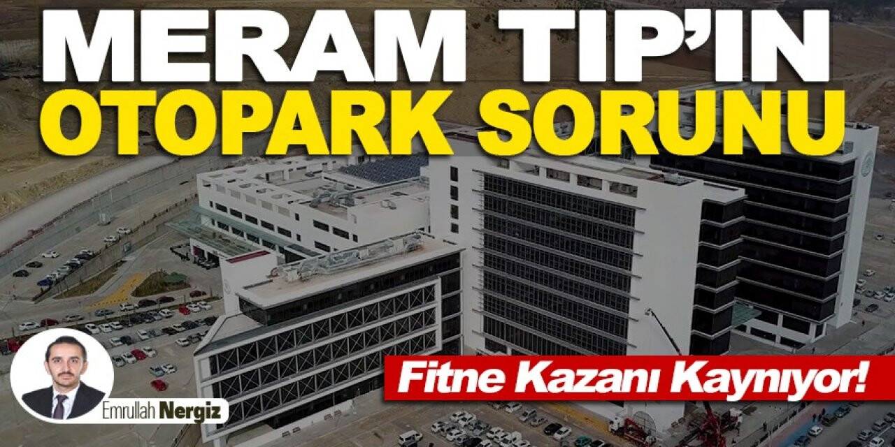 Meram Tıp’ın Otopark Sorunu