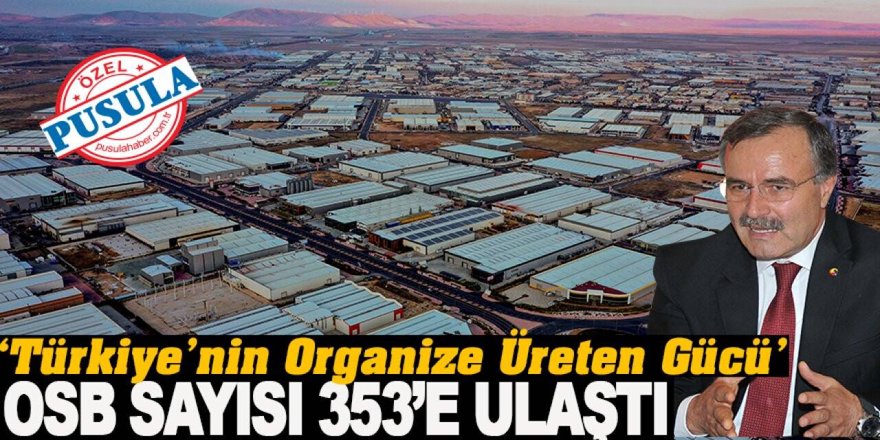 ‘Türkiye’nin Organize Üreten Gücü’ OSB Sayısı 353’e Ulaştı