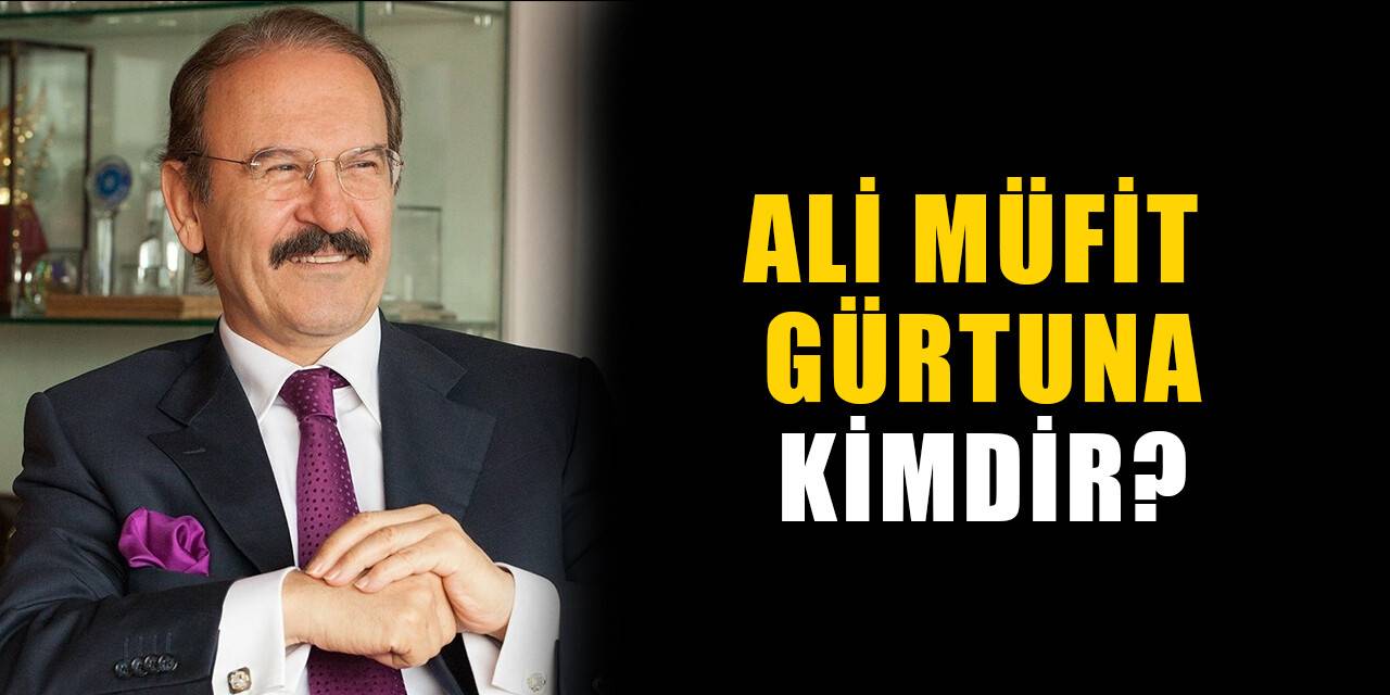 Ali Müfit Gürtuna kimdir, nereli? Ali Müfit Gürtuna biyografisi