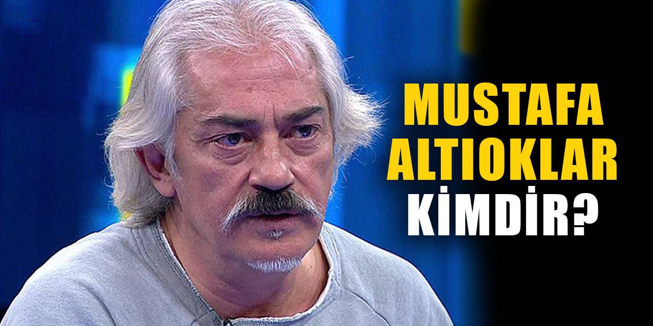 Mustafa Altıoklar kimdir, nereli? Mustafa Altıoklar biyografisi