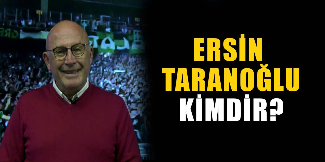 Ersin Taranoğlu kimdir, nereli? Ersin Taranoğlu biyografisi