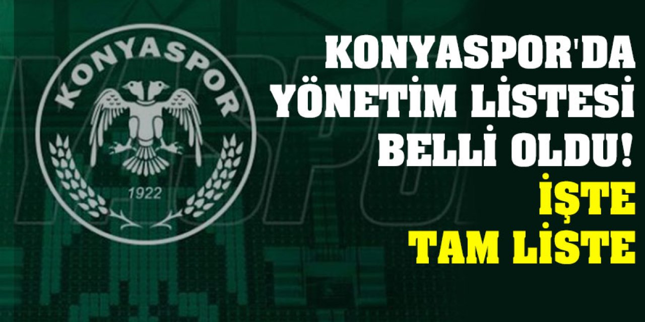 Konyaspor'da yönetim listesi belli oldu! İşte tam liste