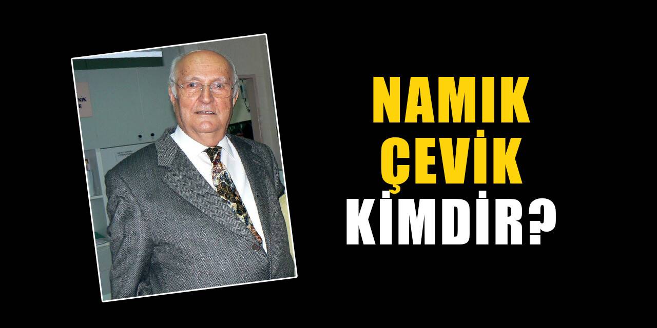 Namık Çevik kimdir, nereli? Namık Çevik biyografisi