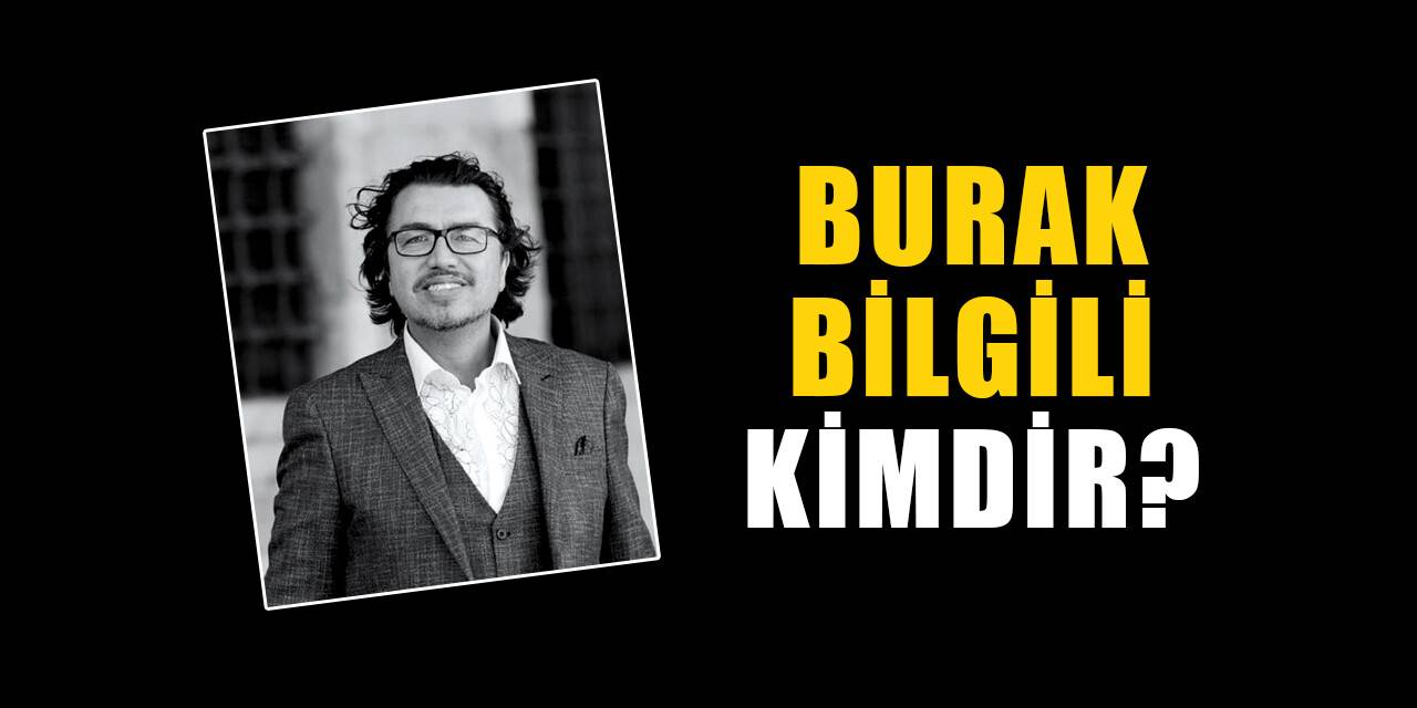 Burak Bilgili kimdir, nereli? Burak Bilgili biyografisi