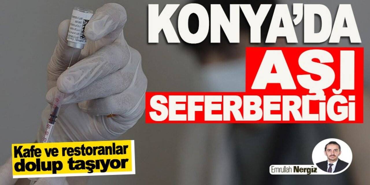 Konya’da aşı seferberliği