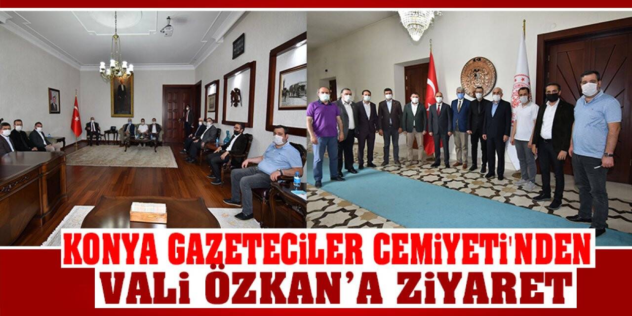 Konya Gazeteciler Cemiyeti ilk ziyaretini Vali Özkan’a gerçekleştirdi