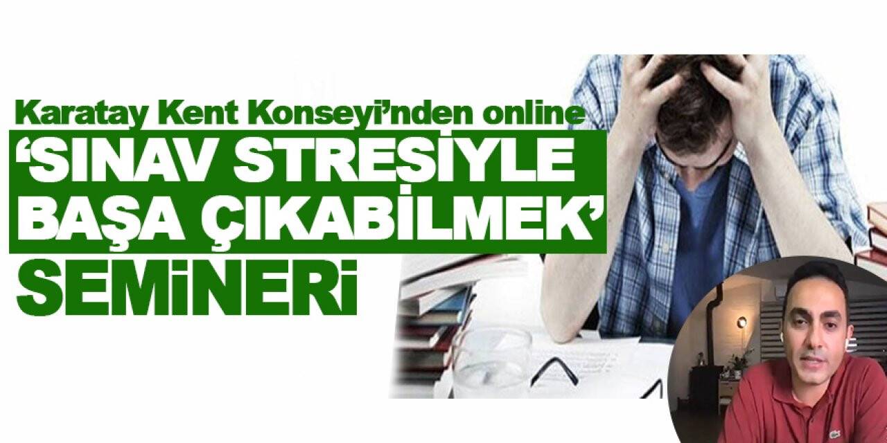 Karatay Kent Konseyi’nden online 'Sınav Stresiyle Başa Çıkabilmek' semineri