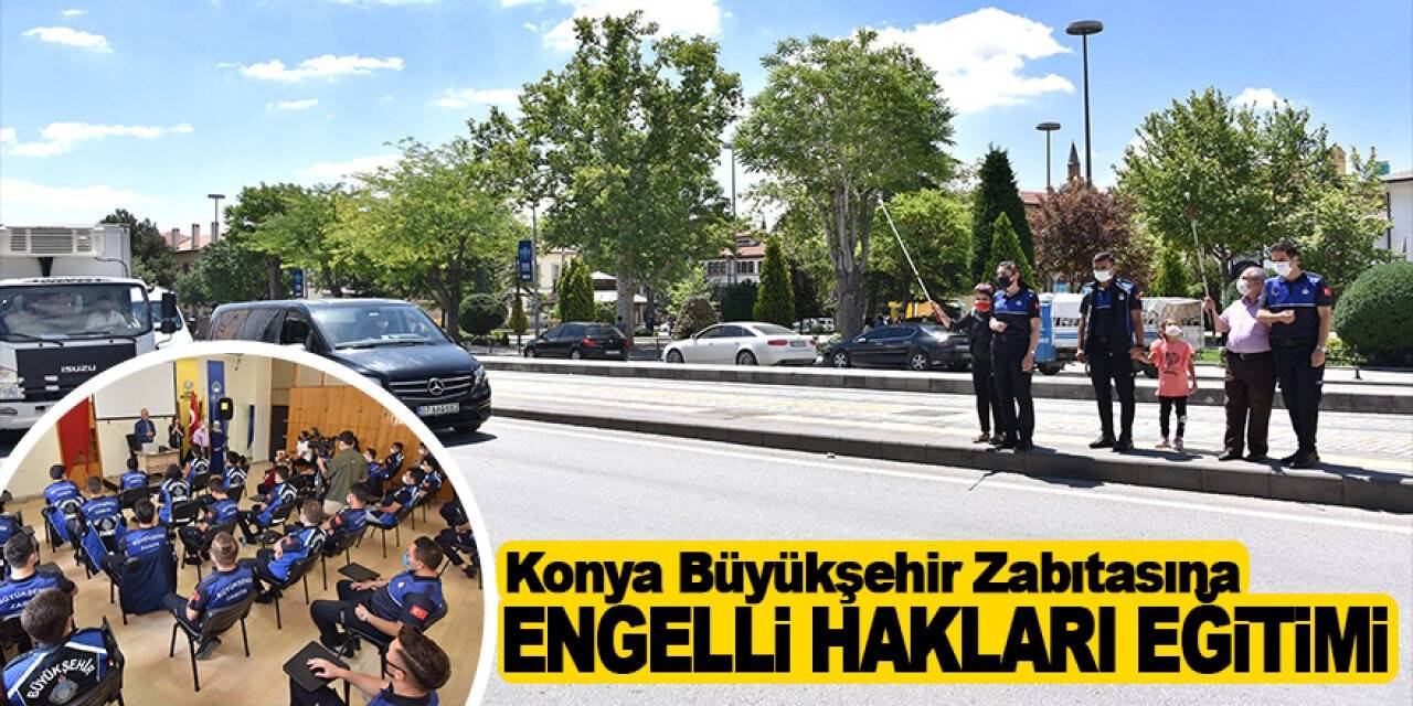 Konya Büyükşehir Zabıtasına Engelli Hakları Eğitimi