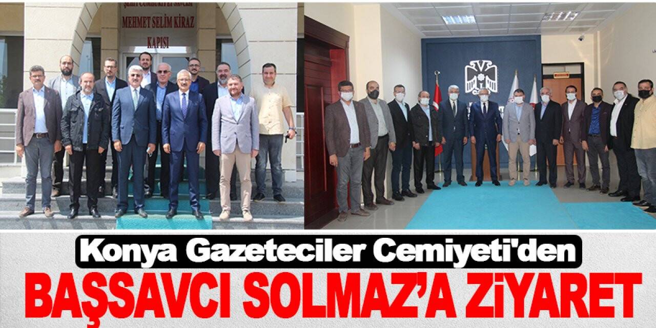 Konya Gazeteciler Cemiyeti'den Başsavcı Solmaz’a ziyaret