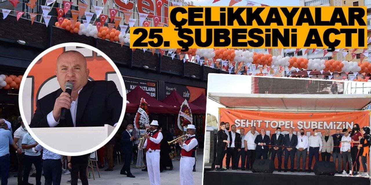 Çelikkayalar 25. şubesini açtı