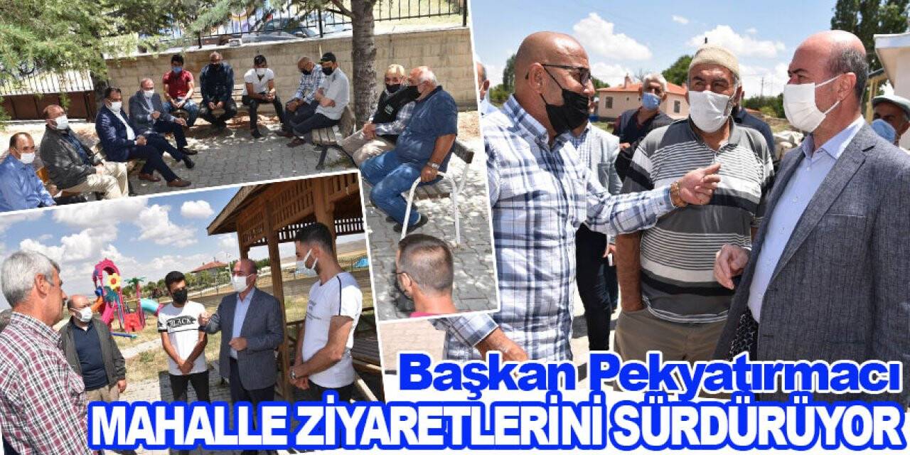 Başkan Pekyatırmacı mahalle ziyaretlerini sürdürüyor