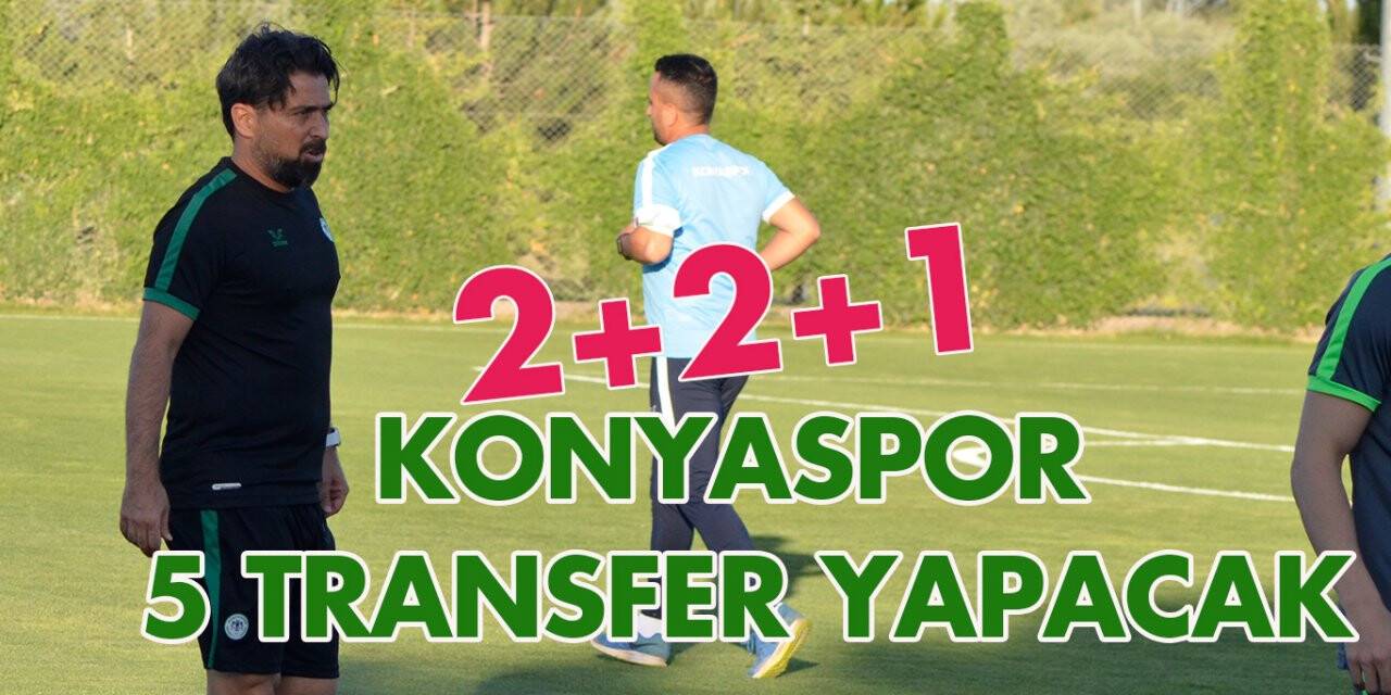 Konyaspor 5 transfer yapacak: 2+2+1