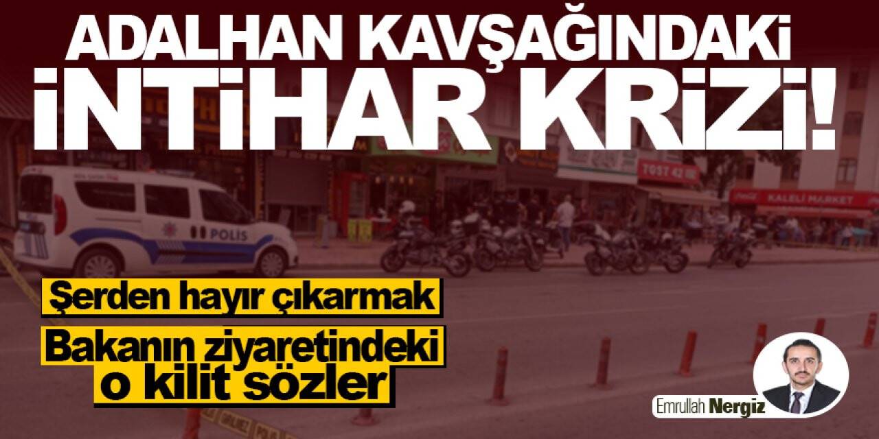 Adalhan Kavşağındaki İntihar Krizi!